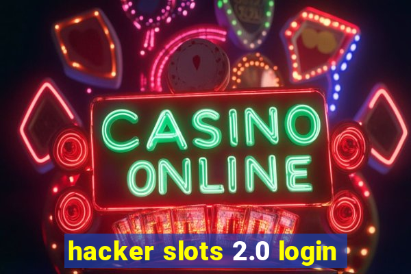 hacker slots 2.0 login